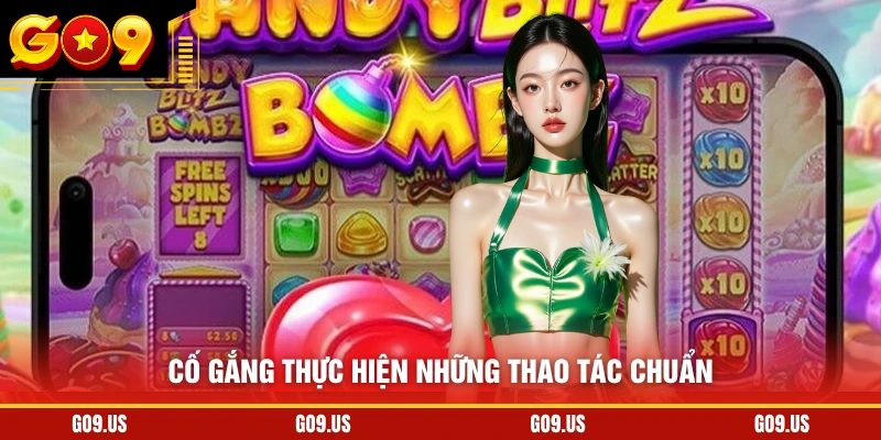 Cố gắng thực hiện những thao tác chuẩn