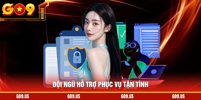Đội ngũ hỗ trợ phục vụ tận tình