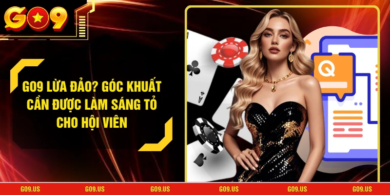 GO9 Lừa Đảo? Góc Khuất Cần Được Làm Sáng Tỏ Cho Hội Viên