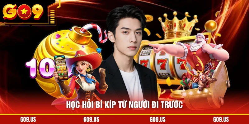 Học hỏi bí kíp từ người đi trước