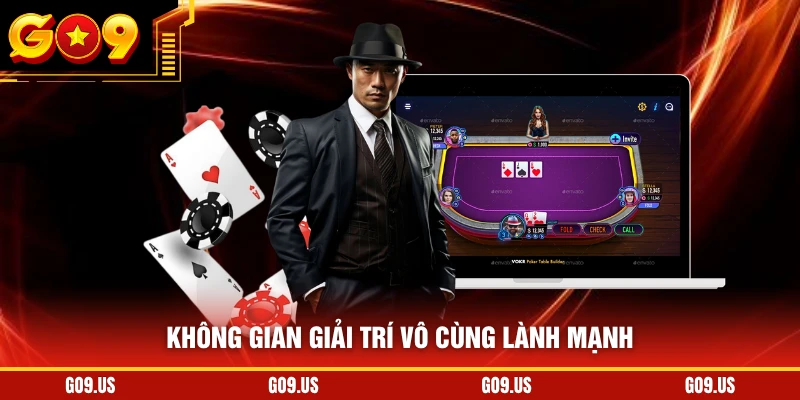 Không gian giải trí vô cùng lành mạnh