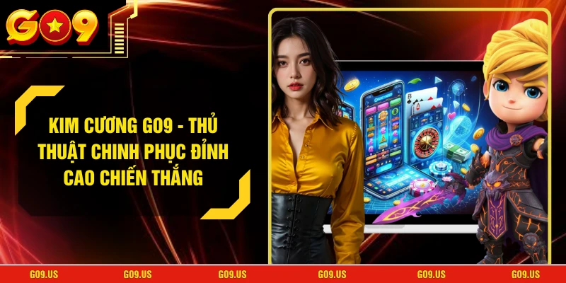 Kim Cương GO9 - Thủ Thuật Chinh Phục Đỉnh Cao Chiến Thắng