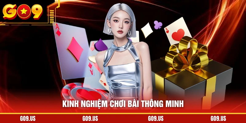 Kinh nghiệm chơi bài thông minh