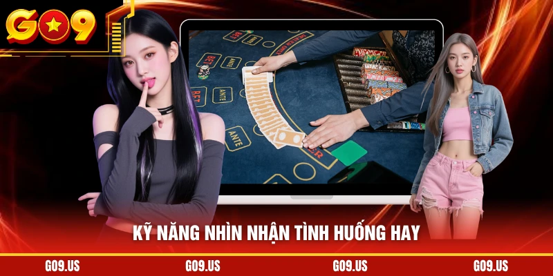 Kỹ năng nhìn nhận tình huống hay