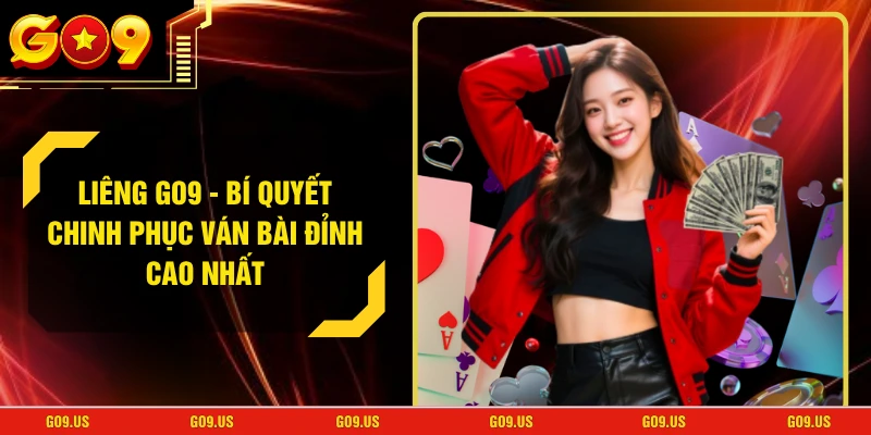 Liêng GO9 - Bí Quyết Chinh Phục Ván Bài Đỉnh Cao Nhất