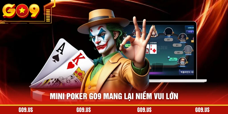 Mini poker GO9 mang lại niềm vui lớn