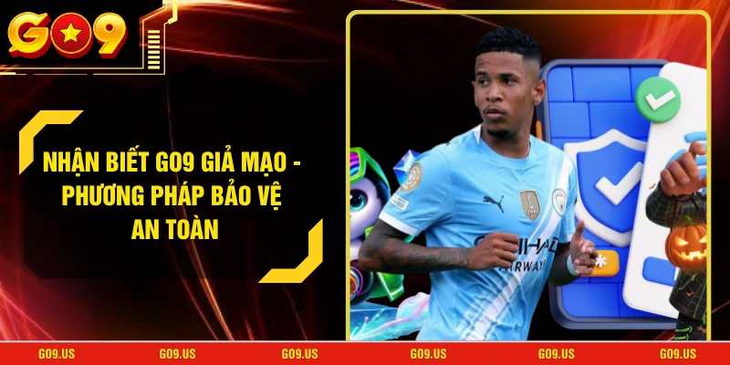 Nhận Biết GO9 Giả Mạo - Phương Pháp Bảo Vệ An Toàn