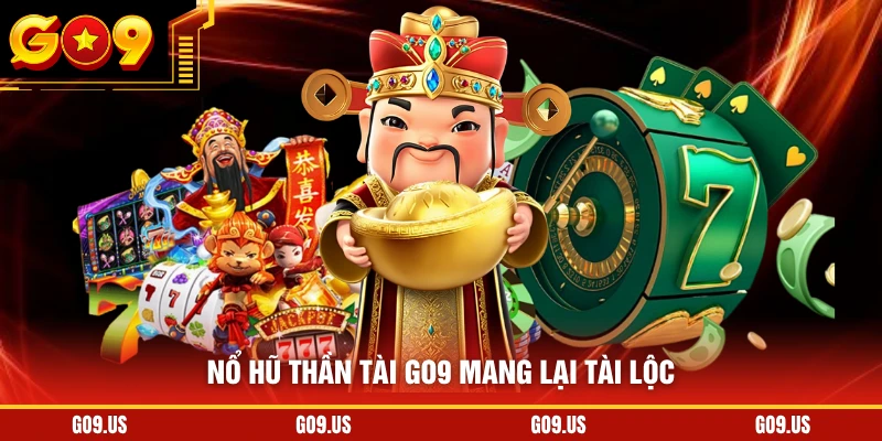 Nổ hũ thần tài GO9 mang lại tài lộc