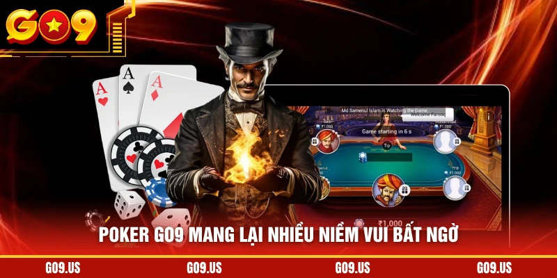 Poker GO9 mang lại nhiều niềm vui bất ngờ