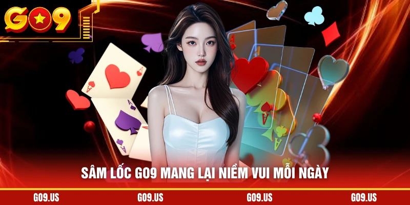 Sâm lốc GO9 mang lại niềm vui mỗi ngày
