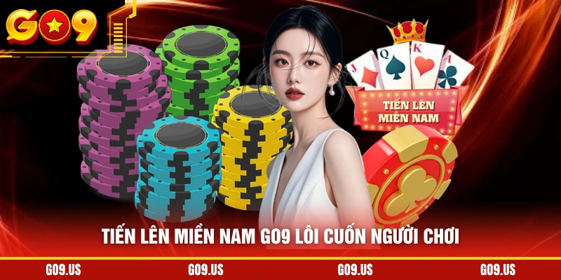 Tiến lên miền Nam GO9 lôi cuốn người chơi