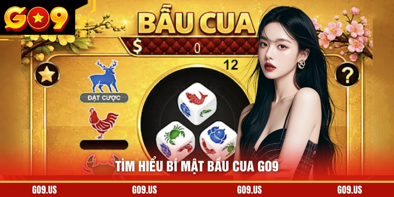 Tìm hiểu bí mật bầu cua GO9