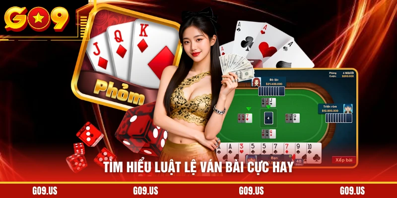 Tìm hiểu luật lệ ván bài cực hay