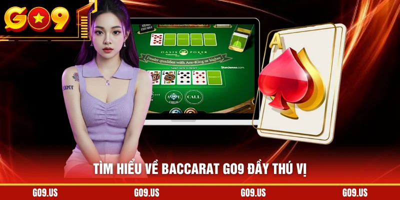 Tìm hiểu về Baccarat GO9 đầy thú vị