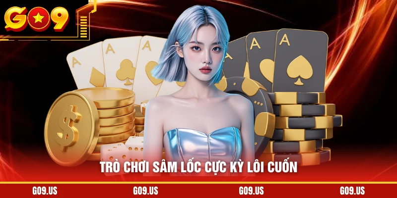 Trò chơi sâm lốc cực kỳ lôi cuốn