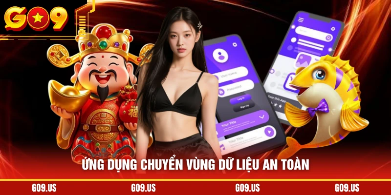 Ứng dụng chuyển vùng dữ liệu an toàn