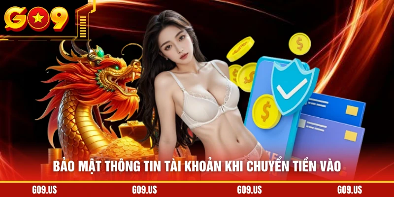 Bảo mật thông tin tài khoản khi chuyển tiền vào