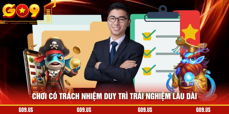 Chơi có trách nhiệm duy trì trải nghiệm lâu dài