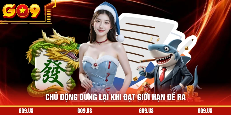 Chủ động dừng lại khi đạt giới hạn đề ra