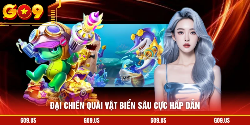 Đại chiến quái vật biển sâu cực hấp dẫn