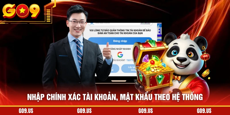 Nhập chính xác tài khoản, mật khẩu theo hệ thống